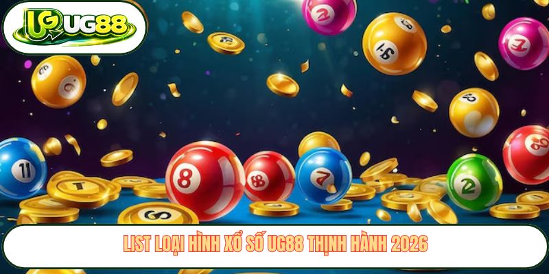 List loại hình xổ số UG88 thịnh hành 2026