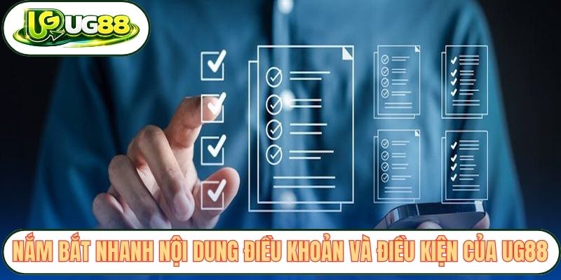 Nắm bắt nhanh nội dung điều khoản và điều kiện của UG88
